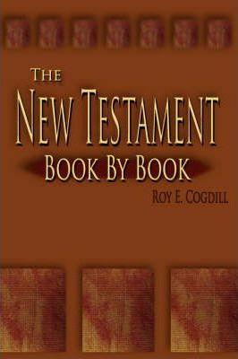 The New Testament: Book by Book - Roy E. Cogdill