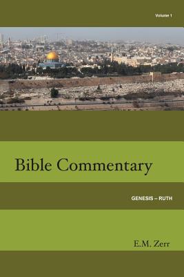 Zerr Bible Commentary Vol. 1 Genesis - Ruth - E. M. Zerr