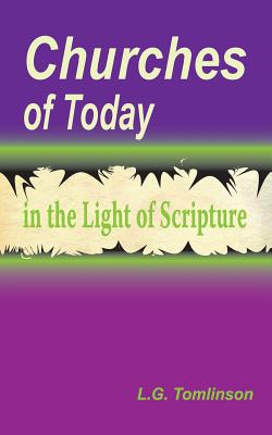 Churches of Today in the Light of Scripture - L. G. Tomlinson