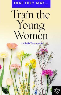 Train the Young Women - Ruth Thompson