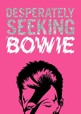 Desperately Seeking Bowie - Ian Castello-cortes