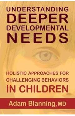 Understanding Deeper Developmental Needs: Holistic Approaches for Challenging Behaviors in Children - Adam Blanning
