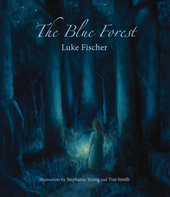 The Blue Forest: Bedtime Stories for the Nights of the Week - Luke Fischer