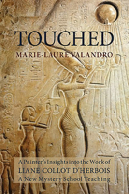 Touched: A Painter's Insights Into the Work of Liane Collot d'Herbois - Marie-laure Valandro