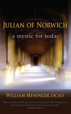 Julian of Norwich: A Mystic for Today - William Meninger