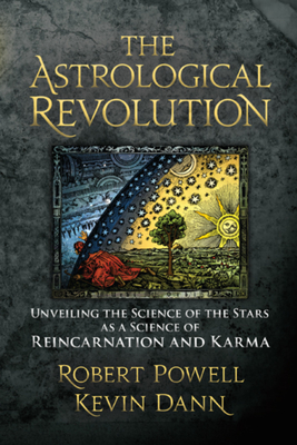 The Astrological Revolution: Unveiling the Science of the Stars as a Science of Reincarnation and Karma - Robert A. Powell