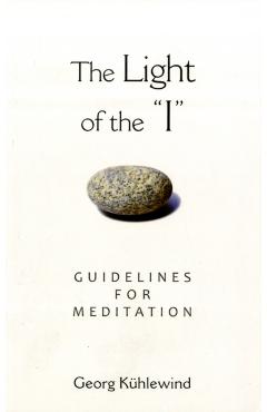 The Light of the I: Guidelines for Meditation - Georg K�hlewind