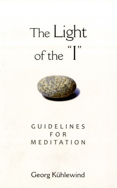 The Light of the I: Guidelines for Meditation - Georg K�hlewind