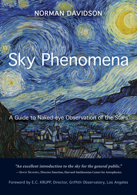 Sky Phenomena: A Guide to Naked-Eye Observation of the Stars - Norman Davidson