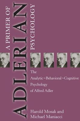 Coperta cărții 'Primer of Adlerian Psychology: The Analytic - Behavioural - Cognitive Psychology of Alfred Adler - Harold Mosak'
