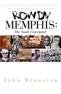 Rowdy Memphis: The South Unscripted - John Branston