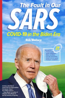 The Fault in Our Sars: Covid-19 in the Biden Era - Rob Wallace
