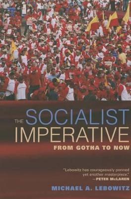 The Socialist Imperative: From Gotha to Now - Michael A. Lebowitz