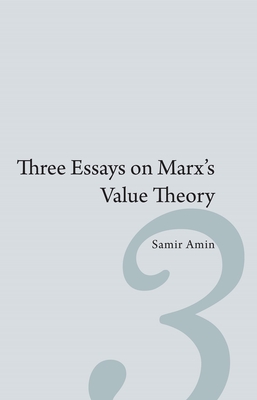 Three Essays on Marx's Value Theory - Samir Amin