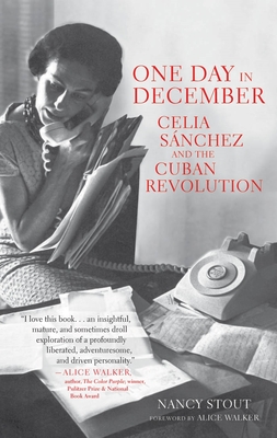 One Day in December: Celia Sánchez and the Cuban Revolution - Nancy Stout