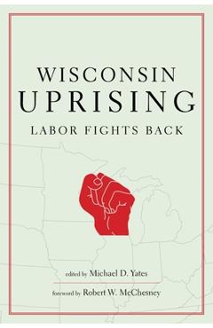 Coperta cărții 'Wisconsin Uprising: Labor Fights Back - Michael D. Yates'