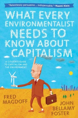 What Every Environmentalist Needs to Know about Capitalism - Fred Magdoff
