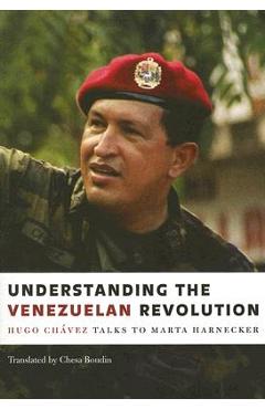 Poza produsului Understanding the Venezuelan Revolution: Hugo Chavez Talks to Marta Harnecker - Hugo Chavez