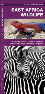 East Africa Wildlife: A Folding Pocket Guide to Familiar Species in Kenya, Tanzania & Uganda - James Kavanagh