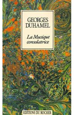 Poza produsului La Musique Consolatrice - Georges Duhamel
