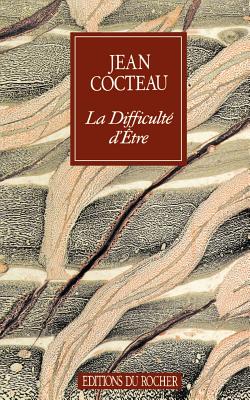 La Difficulte Detre - Jean Cocteau