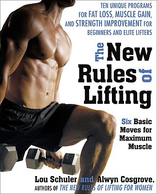 The New Rules of Lifting: Six Basic Moves for Maximum Muscle - Lou Schuler