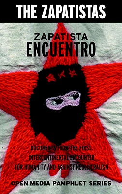 Coperta cărții 'Zapatista Encuentro: Documents from the 1996 Encounter for Humanity and Against Neoliberalism - Zapatistas'