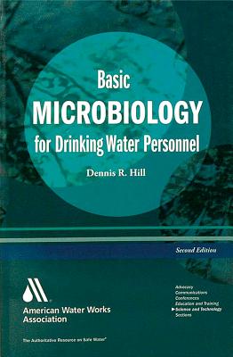 Basic Microbiology for Drinking Water, Third Edition - Dennis R. Hill