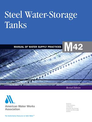 M42 Steel Water Storage Tanks, Revised Edition - Awwa (american Water Works Association)