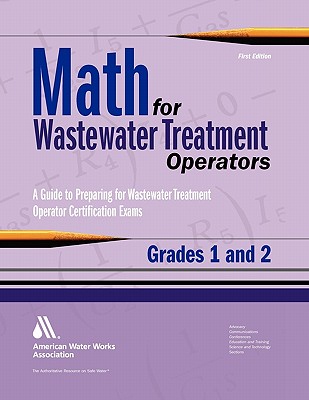 Math for Wastewater Treatment Operators Grades 1 & 2: Practice Problems to Prepare for Wastewater Treatment Operator Certification Exams - John Giorgi