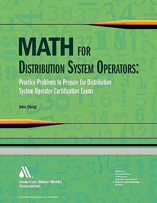 Math for Distribution System Operators: Practice Problems to Prepare for Water Treatment Operator Certification Exams - John Giorgi