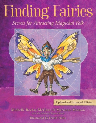 Finding Fairies: Secrets for Attracting Magickal Folk - Michelle Roehm Mccann