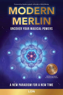 Modern Merlin: Uncover Your Magical Powers - Lon