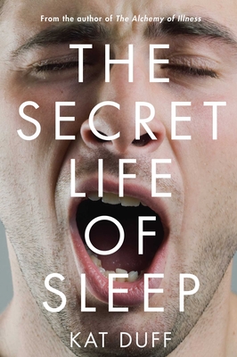 Secret Life of Sleep - Kat Duff
