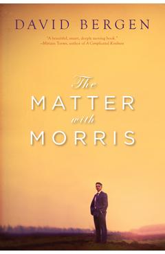 Coperta cărții 'The Matter with Morris - David Bergen'