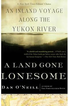 Coperta cărții 'A Land Gone Lonesome: An Inland Voyage Along the Yukon River - Dan O'neill'