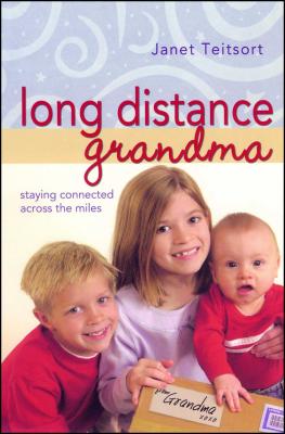 Long Distance Grandma: Staying Connected Across the Miles - Janet Teitsort