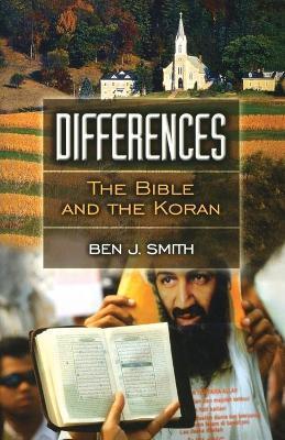 Coperta cărții 'Differences: The Bible and the Koran - Ben J. Smith'