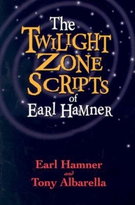 The Twilight Zone Scripts of Earl Hamner - Earl Hamner