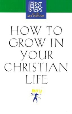 How to Grow in Your Christian Life - Moody Press