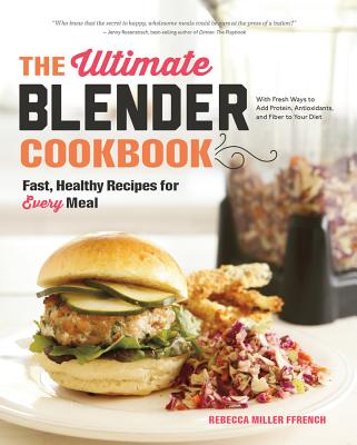 The Ultimate Blender Cookbook: Fast, Healthy Recipes for Every Meal - Rebecca Ffrench