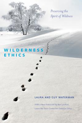 Wilderness Ethics: Preserving the Spirit of Wildness - Guy Waterman
