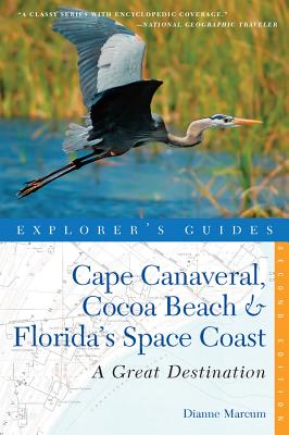 Explorer's Guide Cape Canaveral, Cocoa Beach & Florida's Space Coast: A Great Destination - Dianne Marcum