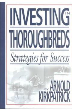 Coperta cărții 'Investing in Thoroughbreds: Strategies for Success - Arnold Kirkpatrick'