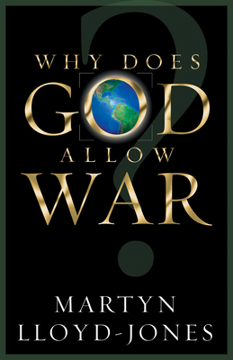 Why Does God Allow War? - Martyn Lloyd-jones