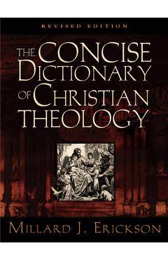 Coperta cărții 'The Concise Dictionary of Christian Theology - Millard J. Erickson'