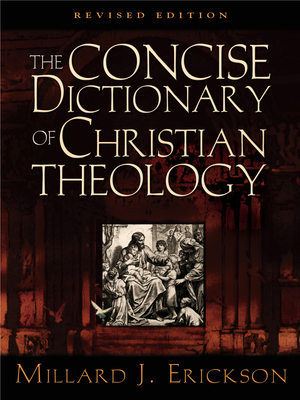 The Concise Dictionary of Christian Theology - Millard J. Erickson