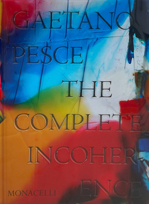 Gaetano Pesce: The Complete Incoherence - Glenn Adamson