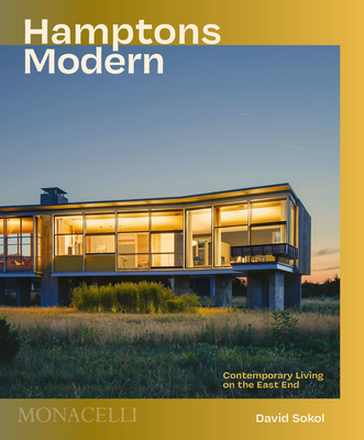 Hamptons Modern: Contemporary Living on the East End - David Sokol