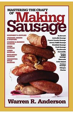 Coperta cărții 'Mastering the Craft of Making Sausage - Warren R. Anderson'